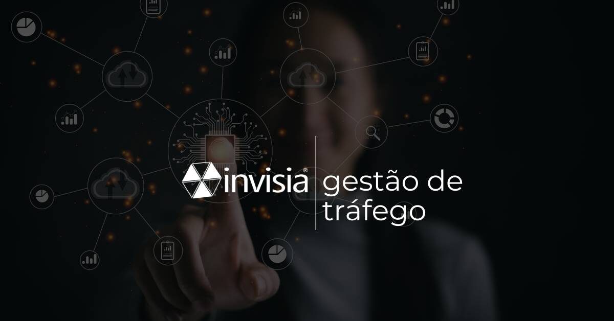 Gestão de Tráfego - Serviços Invisia